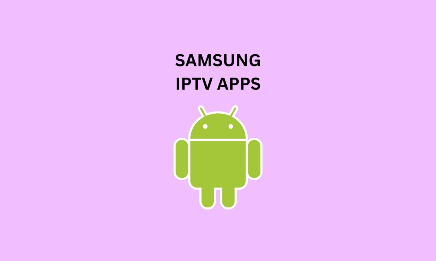 7 Best IPTV Apps for Samsung TV (2024 RANKING)